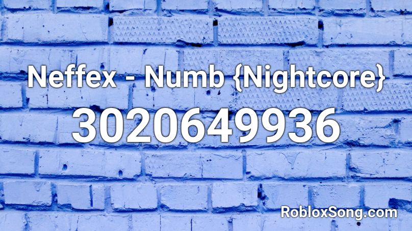 Neffex - Numb {Nightcore} Roblox ID