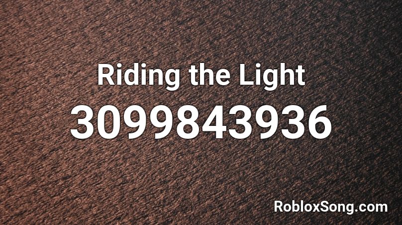 Riding the Light  Roblox ID