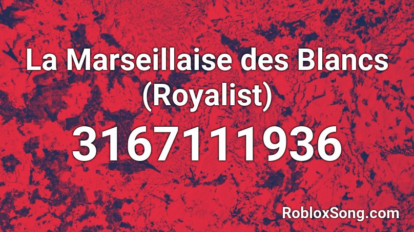 La Marseillaise des Blancs (Royalist) Roblox ID