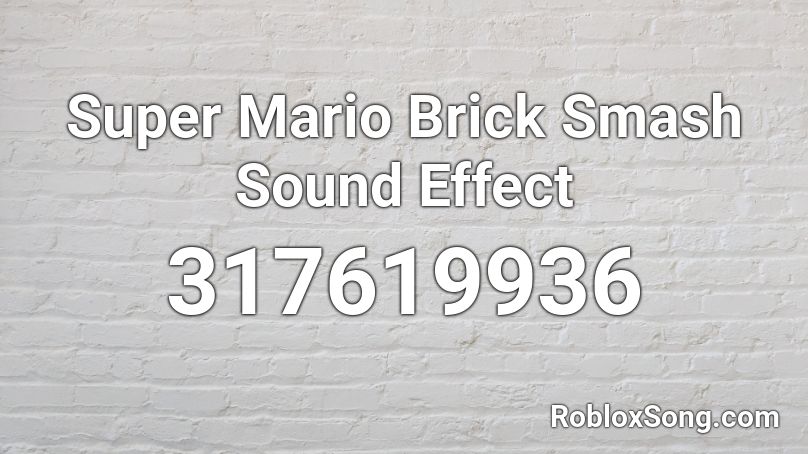 Super Mario Brick Smash Sound Effect Roblox ID