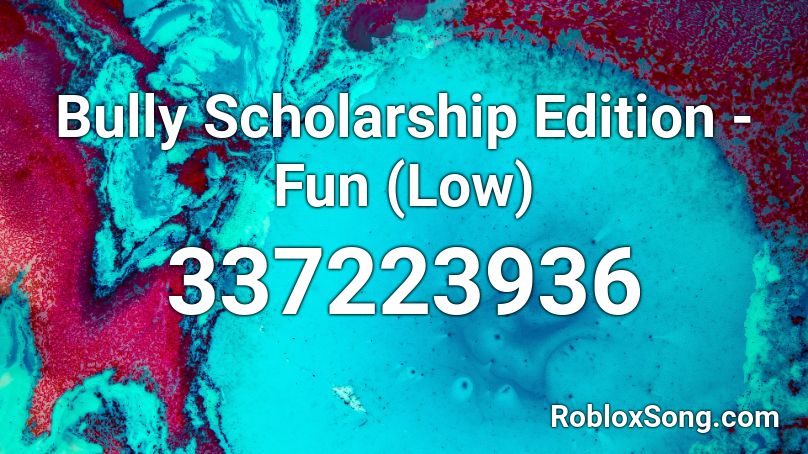 Bully Scholarship Edition Fun Low Roblox Id Roblox Music Codes - roblox id for bully
