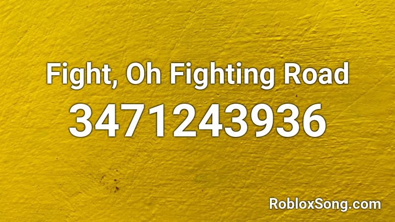 Fight, Oh Fighting Road Roblox ID