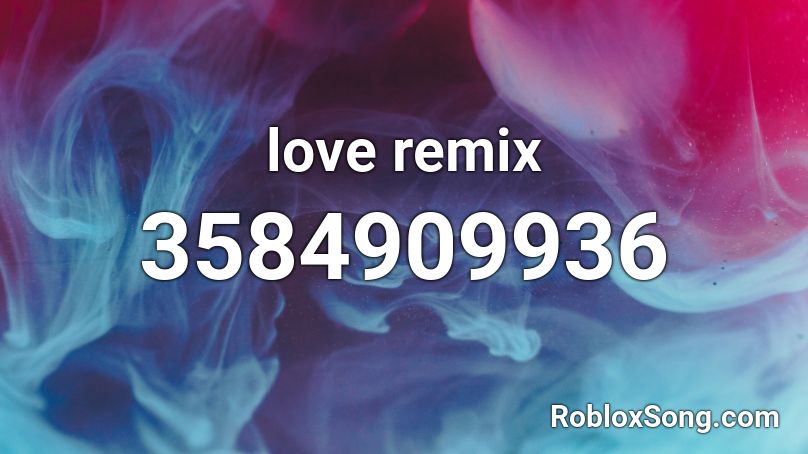 love remix Roblox ID