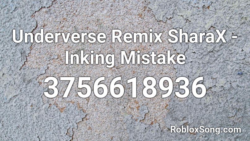 Underverse Remix SharaX - Inking Mistake Roblox ID