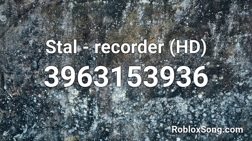 Stal - recorder (HD) Roblox ID