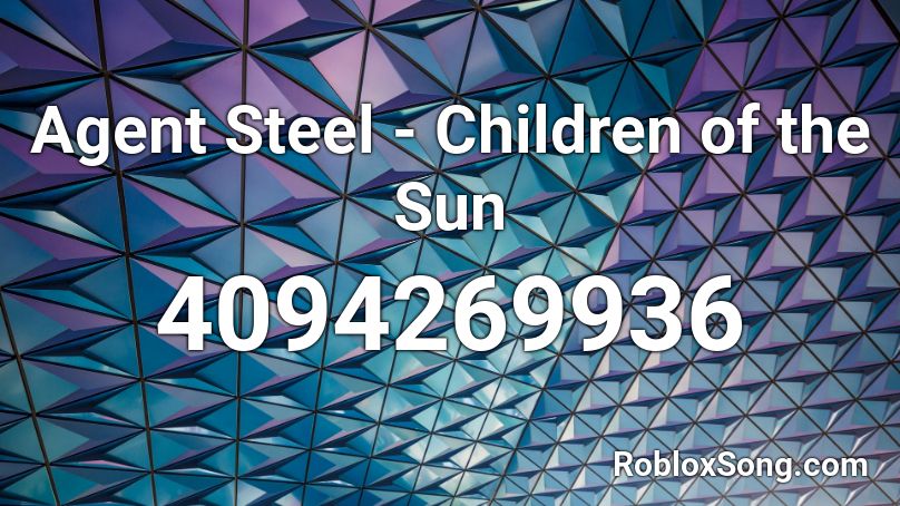 Agent Steel - Children of the Sun Roblox ID