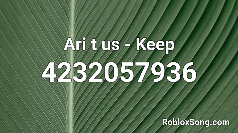 Ari t us - Keep Roblox ID