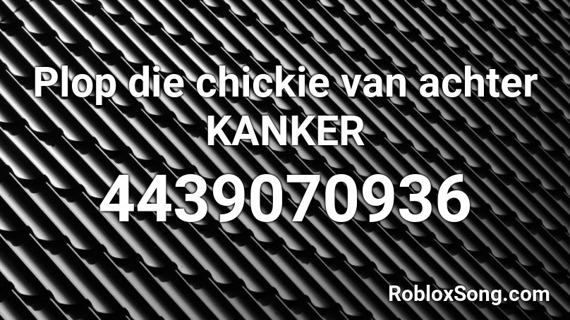 kanker chickie plop