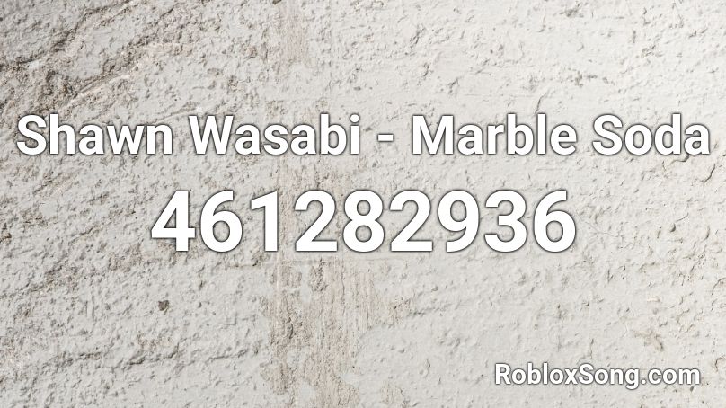 Shawn Wasabi - Marble Soda  Roblox ID