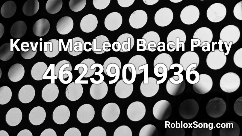 Kevin Macleod Beach Party Roblox Id Roblox Music Codes - roblox beach party