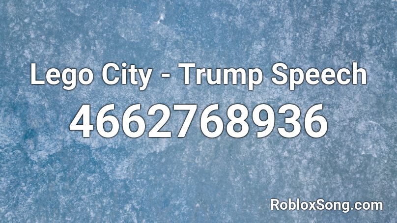 Lego City Trump Speech Roblox Id Roblox Music Codes - trump song roblox id