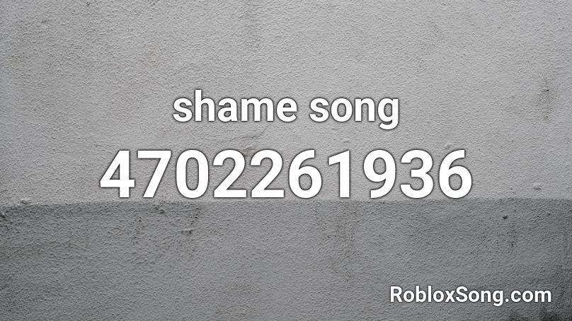 shame song Roblox ID