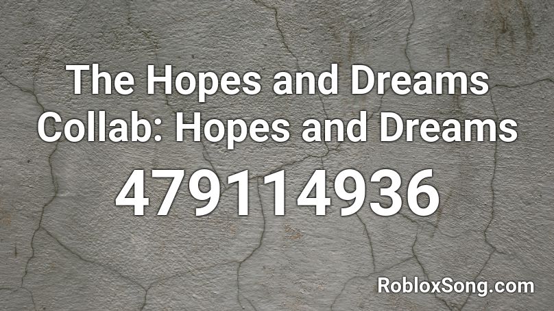 The Hopes and Dreams Collab: Hopes and Dreams Roblox ID