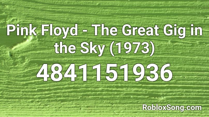 Pink Floyd - The Great Gig in the Sky (1973) Roblox ID