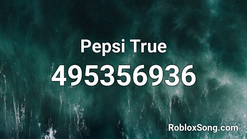 Pepsi True Roblox Id Roblox Music Codes - pepsi theme song roblox id