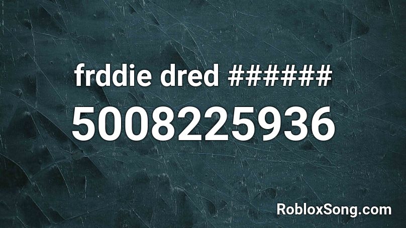 frddie dred ###### Roblox ID