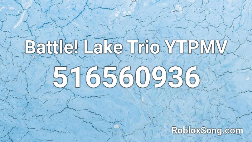 Battle! Lake Trio YTPMV Roblox ID