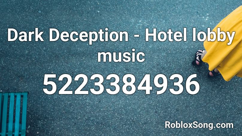 Dark Deception Hotel Lobby Music Roblox Id Roblox Music Codes - hotel lobby music roblox id