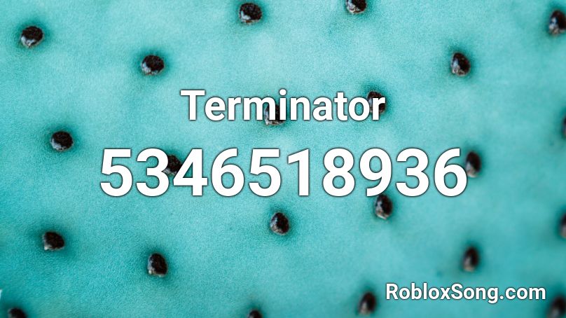 Terminator Roblox ID