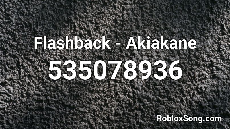 Flashback - Akiakane Roblox ID