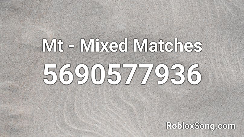 Mt - Mixed Matches Roblox ID