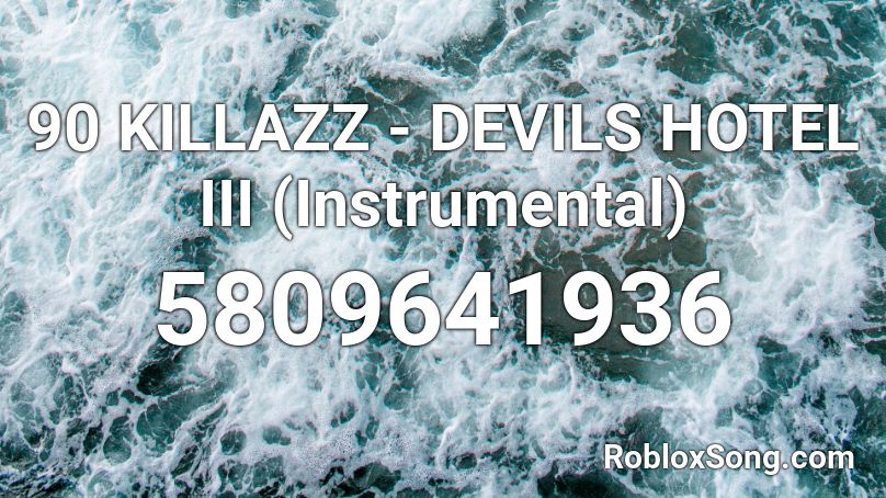 90 KILLAZZ - DEVILS HOTEL III (Instrumental) Roblox ID