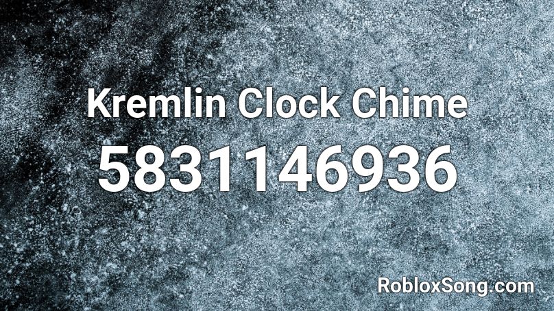 Kremlin Clock Chime Roblox ID