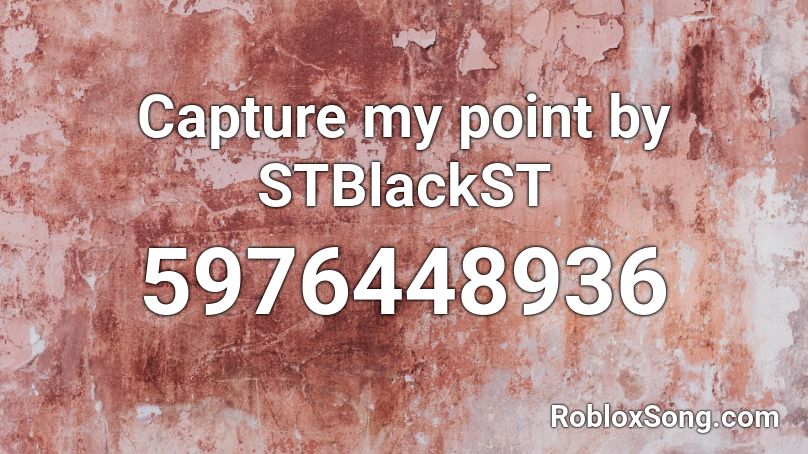 Capture My Point By Stblackst Roblox Id Roblox Music Codes - roblox capture point