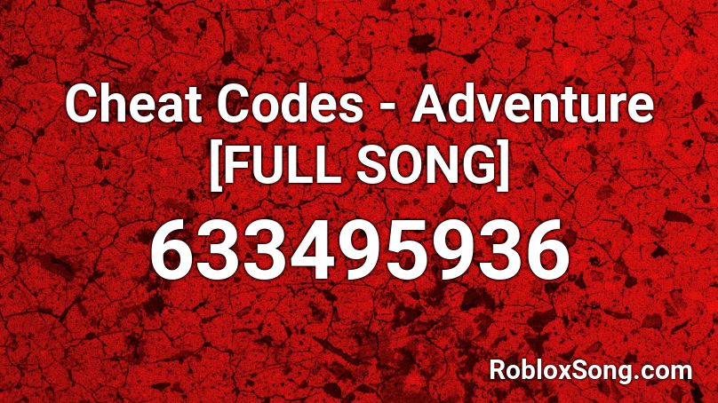Cheat Codes Adventure Full Song Roblox Id Roblox Music Codes - adventure cheat codes roblox id