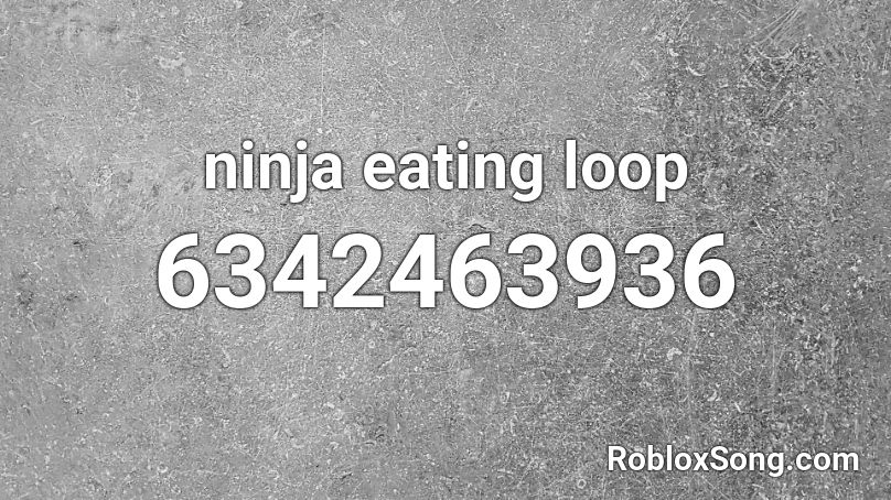 ninja eating loop Roblox ID