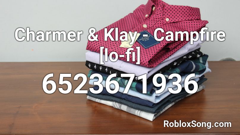 Charmer & Klay - Campfire [lo-fi] Roblox ID