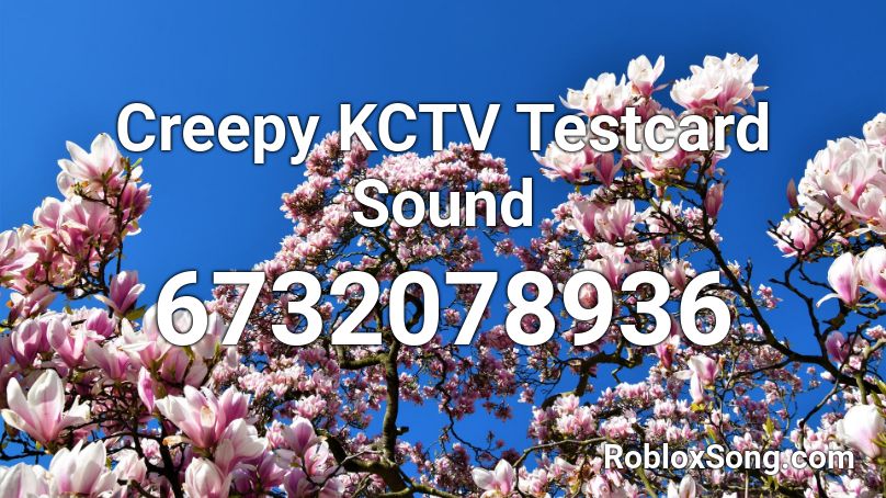 Creepy KCTV Testcard Sound Roblox ID