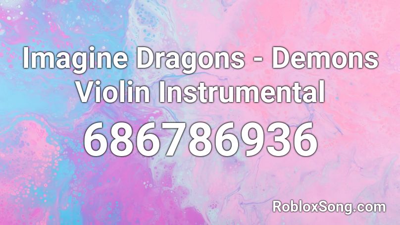 Imagine Dragons Demons Violin Instrumental Roblox Id Roblox Music Codes - dmonds imagin dragons song id for roblox