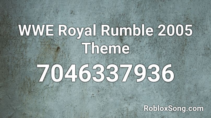 WWE Royal Rumble 2005 Theme Roblox ID