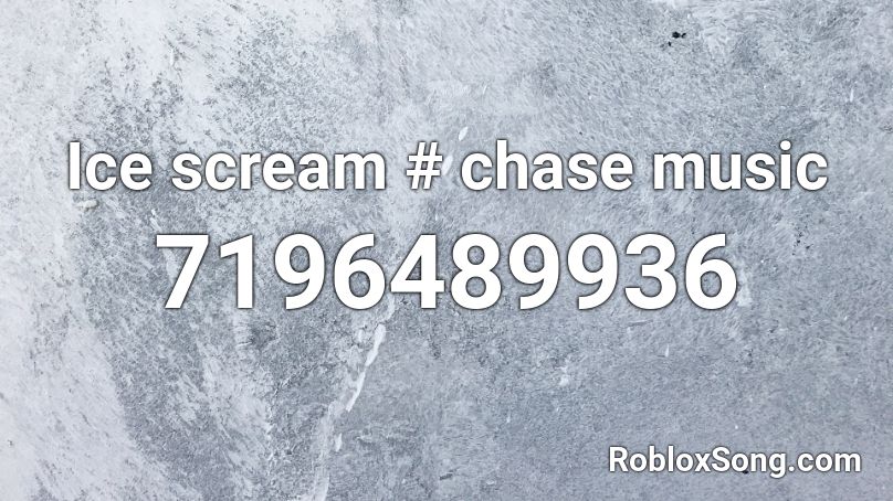 Ice scream # chase music Roblox ID