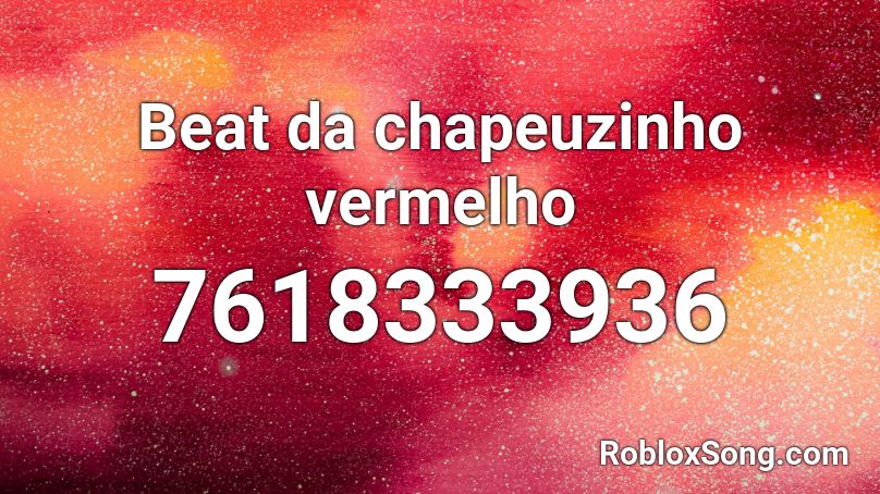 Beat da chapeuzinho vermelho Roblox ID