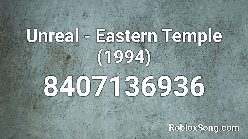 Unreal - Eastern Temple (1994) Roblox ID