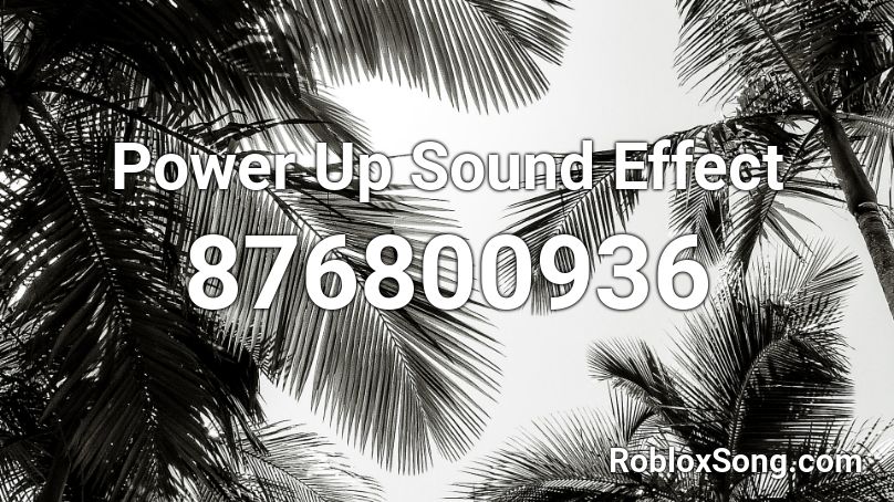 Power Up Sound Effect Roblox ID