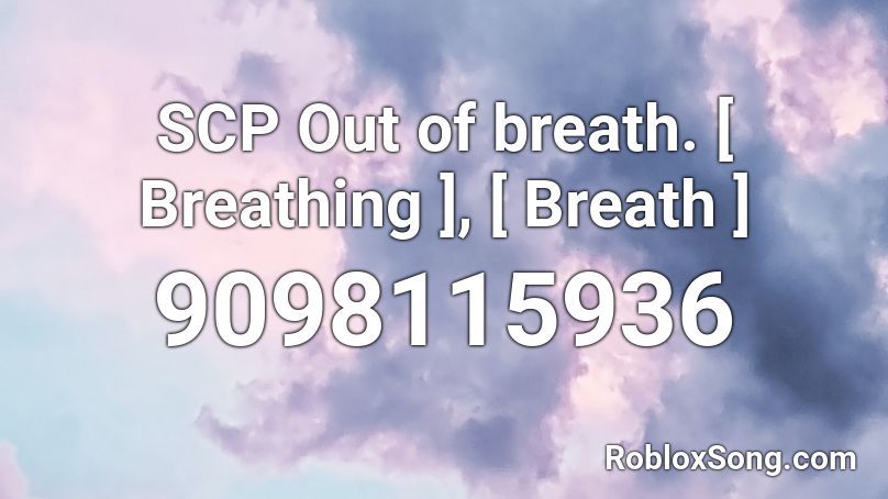 SCP Out of breath. [ Breathing ], [ Breath ] Roblox ID