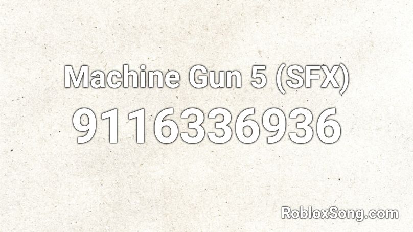 Machine Gun 5 (SFX) Roblox ID