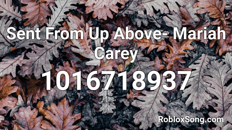 Sent From Up Above- Mariah Carey  Roblox ID