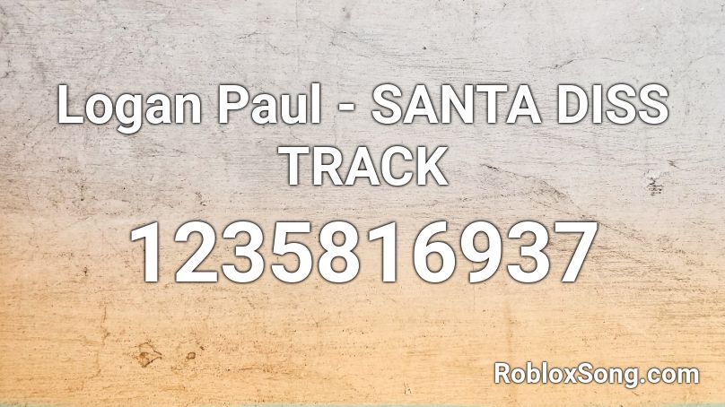Logan Paul - SANTA DISS TRACK  Roblox ID