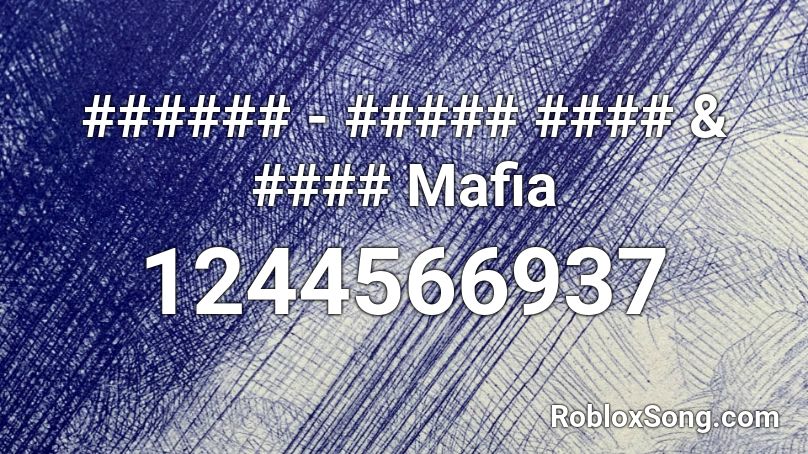 ###### - ##### #### & #### Mafia Roblox ID