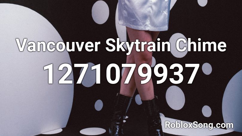 Vancouver Skytrain Chime Roblox ID