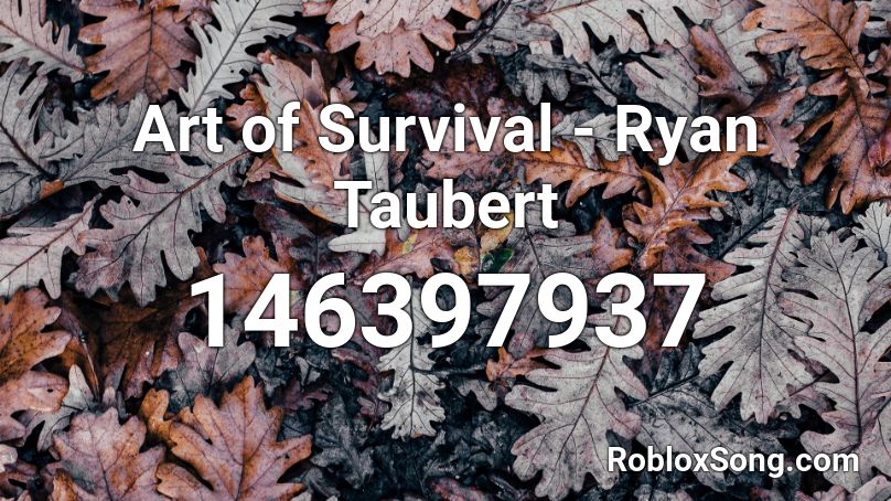 Art of Survival - Ryan Taubert Roblox ID