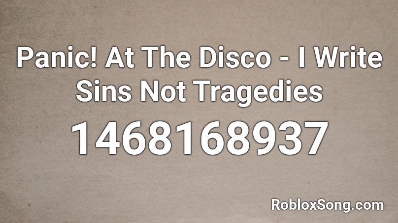 Panic At The Disco I Write Sins Not Tragedies Roblox Id Roblox Music Codes - roblox music codes panic at the disco