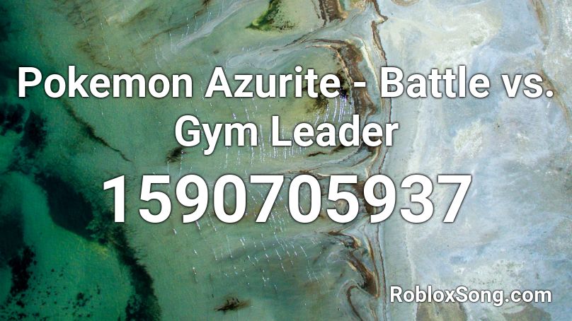 Pokemon Azurite - Battle vs. Gym Leader Roblox ID
