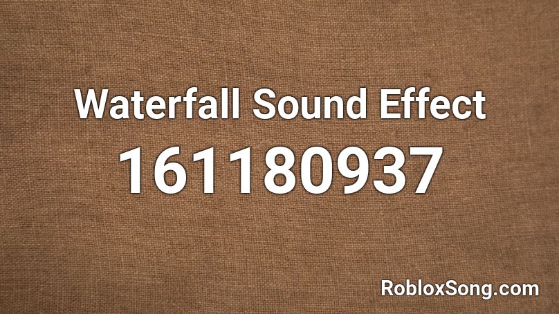 Waterfall Sound Effect Roblox ID