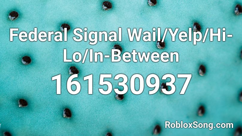 Federal Signal Wail/Yelp/Hi-Lo/In-Between Roblox ID