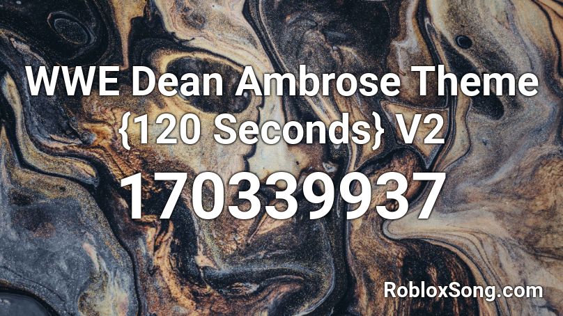 Wwe Dean Ambrose Theme 120 Seconds V2 Roblox Id Roblox Music Codes - dean ambrose roblox decal